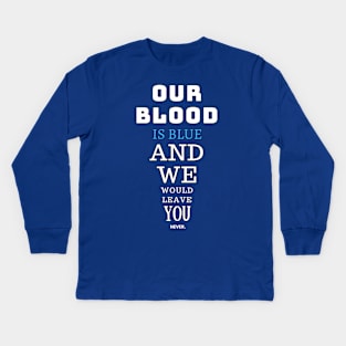 Our blood is blue Kids Long Sleeve T-Shirt